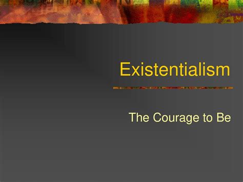  Courage to Be - A Symphony of Existentialism and Self-Discovery