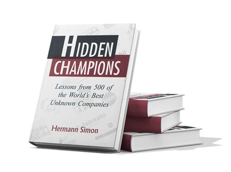  Hidden Champions: Lessons From 21 World-Class Companies You Might Not Have Heard Of! - Unlocking Business Secrets from the Shadows